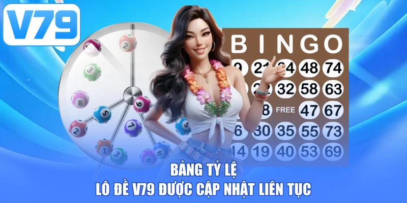 Bảng tỷ lệ lô đề V79 được cập nhật liên tục