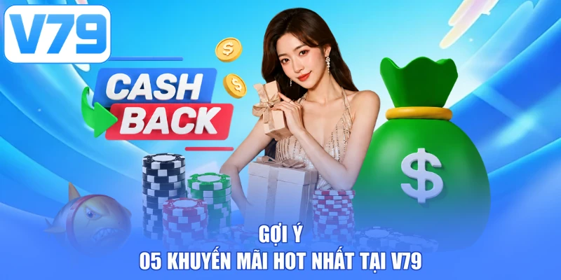 Gợi ý 05 khuyến mãi hot nhất tại V79