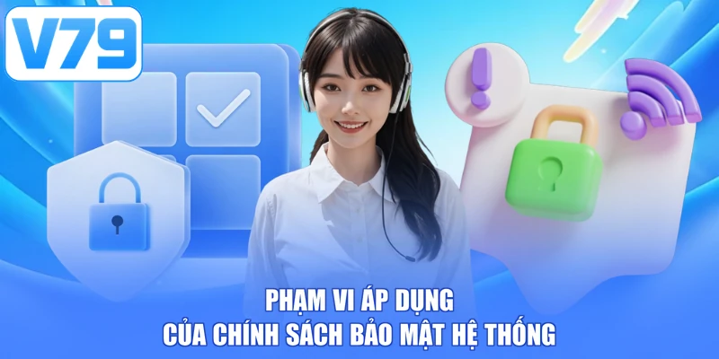 Phạm vi áp dụng của chính sách bảo mật hệ thống