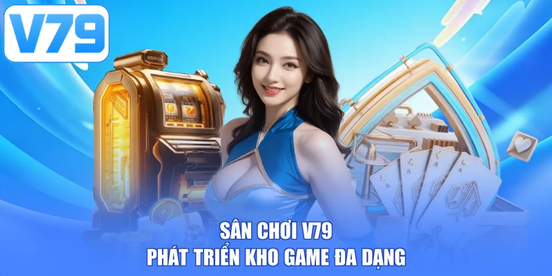 Sân chơi V79 phát triển kho game đa dạng