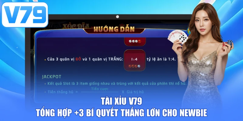 Tài Xỉu V79 - Tổng Hợp +3 Bí Quyết Thắng Lớn Cho Newbie