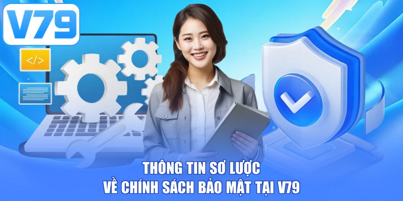 Thông tin sơ lược về chính sách bảo mật tại V79