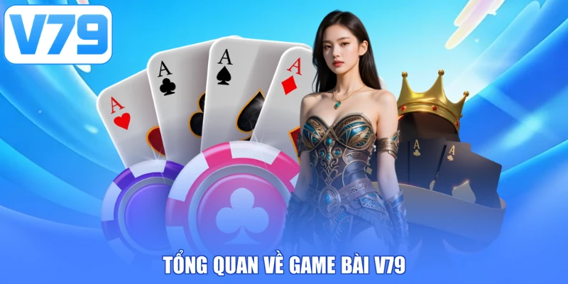 Tổng quan về game bài V79